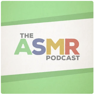 The ASMR podcast