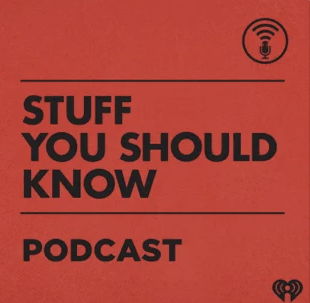 A conversational podcast, Stuff You Should Know