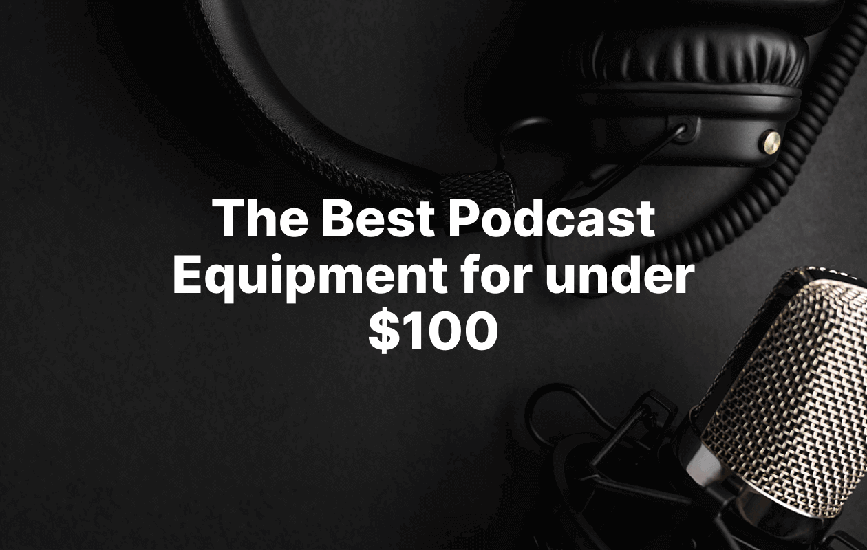 The Best Podcast Equipment on a budget