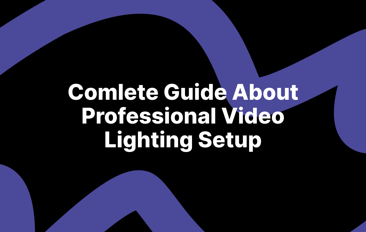 How to Create Professional Video Lighting